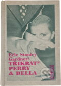 Kniha: Třikrát Perry & Della (Erle Stanley Gardner). , 1995 Kniha: Třikrát Perry & Della (Erle Stanley Gardner). , 1995