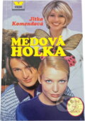 Kniha: Medová holka (Jitka Komendová). Víkend, 1999 Kniha: Medová holka (Jitka Komendová). Víkend, 1999