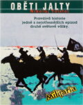 Kniha: Oběti Jalty (Nikolai Tolstoy). Elka Press, 1998 Kniha: Oběti Jalty (Nikolai Tolstoy). Elka Press, 1998