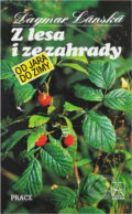 Kniha: Z lesa i ze zahrady od jara do zimy (Dagmar Lánská). Práce, 1992 Kniha: Z lesa i ze zahrady od jara do zimy (Dagmar Lánská). Práce, 1992