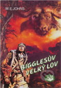 Kniha: Bigglesův velký lov (William Earl Johns). Toužimský a Moravec, 1995 Kniha: Bigglesův velký lov (William Earl Johns). Toužimský a Moravec, 1995
