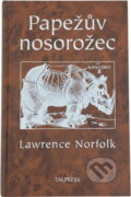 Kniha: Papežův nosorožec (Lawrence Norfolk). Talpress, 2000 Kniha: Papežův nosorožec (Lawrence Norfolk). Talpress, 2000