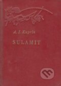 Kniha: Sulamit (Aleksandr Ivanovič Kuprin). Slovenské vydavateľstvo krásnej literatúry, 1962 Kniha: Sulamit (Aleksandr Ivanovič Kuprin). Slovenské vydavateľstvo krásnej literatúry, 1962