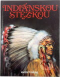 Kniha: Indiánskou stezkou (Aventinum). Aventinum, 1997 Kniha: Indiánskou stezkou (Aventinum). Aventinum, 1997