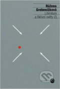 Kniha: Literatura a fiktivní světy (I) (Růžena Grebeníčková). Český spisovatel, 1995 Kniha: Literatura a fiktivní světy (I) (Růžena Grebeníčková). Český spisovatel, 1995