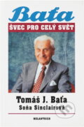 Kniha: Švec pro celý svět (Soňa Sinclair a Tomáš Baťa). Melantrich, 1991 Kniha: Švec pro celý svět (Soňa Sinclair a Tomáš Baťa). Melantrich, 1991