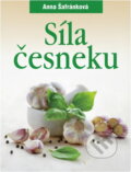 Kniha: Síla česneku (Anna Šafránková). , 2010 Kniha: Síla česneku (Anna Šafránková). , 2010