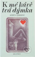Kniha: K mé kávě tvá dýmka (Alžběta Šerberová). Melantrich, 1976 Kniha: K mé kávě tvá dýmka (Alžběta Šerberová). Melantrich, 1976