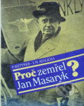 Kniha: Proč zemřel Jan Masaryk? (Ivan Milan Jedlička a Petr Kettner). , 1990 Kniha: Proč zemřel Jan Masaryk? (Ivan Milan Jedlička a Petr Kettner). , 1990