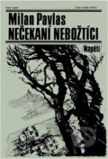 Kniha: Nečekaní nebožtíci (Milan Pavlas). Naše vojsko, 1989 Kniha: Nečekaní nebožtíci (Milan Pavlas). Naše vojsko, 1989