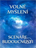Kniha: Volné myšlení : scénáře budoucnosti : (uvolněné myšlení na téma budoucnosti) (Evžen Vítkovský). Budeč, 2015 Kniha: Volné myšlení : scénáře budoucnosti : (uvolněné myšlení na téma budoucnosti) (Evžen Vítkovský). Budeč, 2015