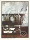 Kniha: Havárie (Jiří Švejda). Československý spisovatel, 1990 Kniha: Havárie (Jiří Švejda). Československý spisovatel, 1990