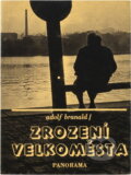 Kniha: Zrození velkoměsta (Adolf Branald). , 1985 Kniha: Zrození velkoměsta (Adolf Branald). , 1985