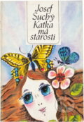 Kniha: Katka má starosti (Josef Suchý). , 1982 Kniha: Katka má starosti (Josef Suchý). , 1982