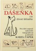 Kniha: Dášeňka, čili, Život štěněte (Karel Čapek). Československý spisovatel, 2012 Kniha: Dášeňka, čili, Život štěněte (Karel Čapek). Československý spisovatel, 2012
