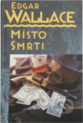 Kniha: Místo smrti (Edgar Wallace). , 1993 Kniha: Místo smrti (Edgar Wallace). , 1993