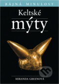 Kniha: Keltské mýty (Miranda J. Aldhouse-Green). , 2006 Kniha: Keltské mýty (Miranda J. Aldhouse-Green). , 2006