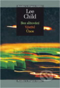 Kniha: Bez slitování ; Výstřel ; Únos (Lee Child). , 2007 Kniha: Bez slitování ; Výstřel ; Únos (Lee Child). , 2007