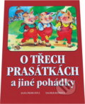 Kniha: O třech prasátkách a jiné pohádky (Hana Primusová). , 2015 Kniha: O třech prasátkách a jiné pohádky (Hana Primusová). , 2015