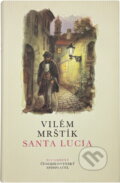 Kniha: Santa Lucia (Vilém Mrštík). Československý spisovatel, 1990 Kniha: Santa Lucia (Vilém Mrštík). Československý spisovatel, 1990