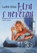 Kniha: Hra s nevěrou : dívčí román (Luděk Stínil). Petra, 2007 Kniha: Hra s nevěrou : dívčí román (Luděk Stínil). Petra, 2007