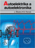 Kniha: Autoelektrika a autoelektronika (Jiří Šťastný a Branko Remek). , 2000 Kniha: Autoelektrika a autoelektronika (Jiří Šťastný a Branko Remek). , 2000