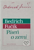 Kniha: Píseň o zemi (Bedřich Fučík). Melantrich, 1994 Kniha: Píseň o zemi (Bedřich Fučík). Melantrich, 1994