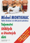 Kniha: Tajemství štíhlých a šťastných dětí : takto chráním své děti před nadváhou (Michel Montignac). , 2005 Kniha: Tajemství štíhlých a šťastných dětí : takto chráním své děti před nadváhou (Michel Montignac). , 2005