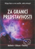 Kniha: Za hranicí představivosti : existuje něco víc než život, který známe? (Jerry D. Thomas, John Templeton Baldwin a L. James Gibson). , 2014 Kniha: Za hranicí představivosti : existuje něco víc než život, který známe? (Jerry D. Thomas, John Templeton Baldwin a L. James Gibson). , 2014