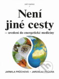 Kniha: Není jiné cesty - uvedení do energetické medicíny (Jarmila Průchová a Jaroslav Průcha). , 2004 Kniha: Není jiné cesty - uvedení do energetické medicíny (Jarmila Průchová a Jaroslav Průcha). , 2004