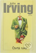 Kniha: Čtvrtá ruka (John Irving). Odeon, 2002 Kniha: Čtvrtá ruka (John Irving). Odeon, 2002