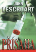 Kniha: Přísaha (John T. Lescroart). , 2003 Kniha: Přísaha (John T. Lescroart). , 2003