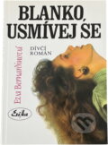 Kniha: Blanko, usmívej se : Dívčí román (Eva Bernardinová). , 1994 Kniha: Blanko, usmívej se : Dívčí román (Eva Bernardinová). , 1994