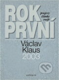 Kniha: Rok první : Václav Klaus 2003 : projevy, články, eseje (Václav Klaus). Knižní klub, 2004 Kniha: Rok první : Václav Klaus 2003 : projevy, články, eseje (Václav Klaus). Knižní klub, 2004