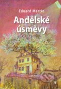 Kniha: Andělské úsměvy (Eduard Martin). Karmelitánské nakladatelství, 2013 Kniha: Andělské úsměvy (Eduard Martin). Karmelitánské nakladatelství, 2013