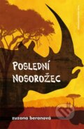 Kniha: Poslední nosorožec (Zuzana Beranová). Jota, 2015 Kniha: Poslední nosorožec (Zuzana Beranová). Jota, 2015