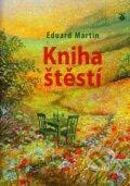 Kniha: Kniha štěstí (Eduard Martin). Karmelitánské nakladatelství, 2013 Kniha: Kniha štěstí (Eduard Martin). Karmelitánské nakladatelství, 2013