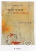 Kniha: Prečo chodiť do kostola? (Timothy Radcliffe). Dominikáni, 2013 Kniha: Prečo chodiť do kostola? (Timothy Radcliffe). Dominikáni, 2013