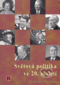 Světová politika ve 20. století II. - Vladimír Nálevka, Nakladatelství Aleš Skřivan ml., 2000