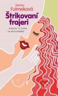 Kniha: Štrikovaní frajeri (Denisa Fulmeková). Slovart, 2015 Kniha: Štrikovaní frajeri (Denisa Fulmeková). Slovart, 2015