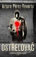 Kniha: Ostreľovač (Arturo Pérez-Reverte). Slovart, 2015 Kniha: Ostreľovač (Arturo Pérez-Reverte). Slovart, 2015