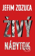 Kniha: Živý nábytok (Jefim Zozuľa). Slovart, 2015 Kniha: Živý nábytok (Jefim Zozuľa). Slovart, 2015