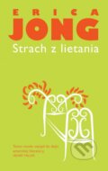 Kniha: Strach z lietania (Erica Jong). Slovart, 2015 Kniha: Strach z lietania (Erica Jong). Slovart, 2015