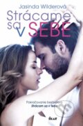 Kniha: Strácame sa v sebe (Jasinda Wilder), 2015 Kniha: Strácame sa v sebe (Jasinda Wilder), 2015