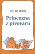 Kniha: Princezna z pivovaru (Jiří Barhoň). Karmelitánské nakladatelství, 2014 Kniha: Princezna z pivovaru (Jiří Barhoň). Karmelitánské nakladatelství, 2014