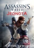 Kniha: Assassin's Creed (7): Jednota (Oliver Bowden). FANTOM Print, 2015 Kniha: Assassin's Creed (7): Jednota (Oliver Bowden). FANTOM Print, 2015