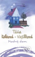 Kniha: Modrý dom (Táňa Keleová-Vasilková). Ikar, 2015 Kniha: Modrý dom (Táňa Keleová-Vasilková). Ikar, 2015