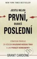 Kniha: Jestli nejsi první, budeš poslední (Grant Cardone). GRANT CARDONE CEE, 2015 Kniha: Jestli nejsi první, budeš poslední (Grant Cardone). GRANT CARDONE CEE, 2015