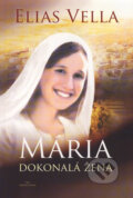 Kniha: Mária - Dokonalá žena (Elias Vella). Per Immaculatam, 2014 Kniha: Mária - Dokonalá žena (Elias Vella). Per Immaculatam, 2014