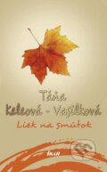 Kniha: Liek na smútok (Táňa Keleová-Vasilková). Ikar, 2015 Kniha: Liek na smútok (Táňa Keleová-Vasilková). Ikar, 2015